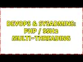 DevOps SysAdmins PHP SSH2 Multi-threading 2 Solutions