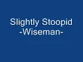 Slightly Stoopid Wiseman