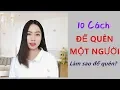 Lagu 10 Cách để QUÊN đi một người- Toàn Nguyễn