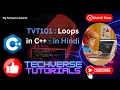 Lecture 9 - C Loops Full Tutorial Infinite Loop Nested Loop Break Continue TVT101