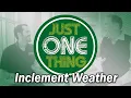 Just One Thing - Inclement Weather