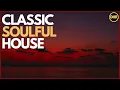 Soulful Classic House Mix | 2000s Soulful House Music | Old School House Mix