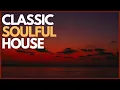 Download Lagu Soulful Classic House Mix | 2000s Soulful House Music | Old School House Mix