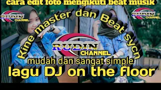 Download cara buat Poto sesuai dengan beat musik di Kine master lagu DJ on the floor MP3