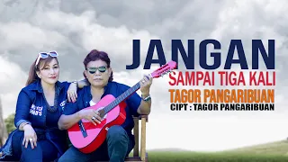 Download Tagor Pangaribuan - JANGAN SAMPAI TIGA KALI |Lagu Terpopuler 2023 (  Official Music Video  ) MP3