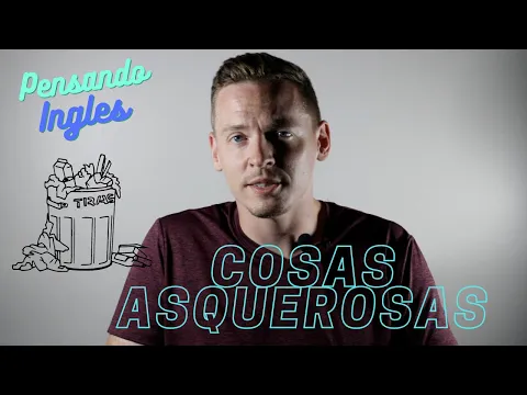 A1: lição de listening — Cosas Asquerosas! Aprender Ingles Facilmente, De La Manera Natural! | Pensando Inglés