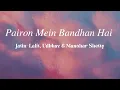 Lagu Pairon Mein Bandhan Hai (LYRICS) | Mohabbatein (2000) | Jatin-Lalit | Udbhav | Manohar Shetty