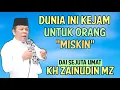 Download Lagu Dunia Ini Kejam Untuk Orang Miskin - Kh Zainudin Mz