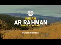 Download Lagu Surah Ar Rahman - Ahmad Al-Shalabi [ 055 ] I Bacaan Quran Merdu