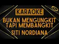 Download Lagu Siti Nordiana - Bukan Mengungkit Tapi Membangkit [Karaoke] MP3