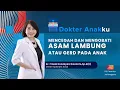 Download Lagu MENCEGAH DAN MENGOBATI  ASAM LAMBUNG ATAU GERD  PADA ANAK - DOKTER ANAKKU DOKTER FRIEDA