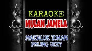 Download Mulan Jamelah - Makhluk Tuhan Paling Seksi (Karaoke Tanpa Vokal) MP3