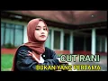 Download Lagu BUKAN YANG PERTAMA - Cut rani (DANGDUT) 2023
