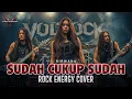 Download Lagu SUDAH CUKUP SUDAH – NIRWANA | Rock Energy Cover by VOLTROCK
