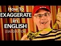 How to use Exaggerate and Exaggeration in English - Word meanings and grammar use