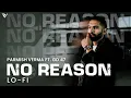No Reason Lo Fi  Parmish Verma ft  GD 47