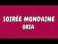 ORIA -   Soirée mondaine (Paroles, Lyrics)