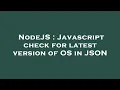 NodeJS Javascript check for latest version of OS in JSON