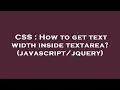 CSS How to get text width inside textarea