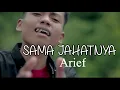 Arief - Sama Jahatnya