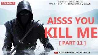 YOU KILL ME PART 11 SEASON 2 