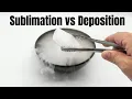 Sublimation vs Deposition