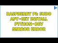 Raspberry Pi sudo apt-get install python-dev mirror error