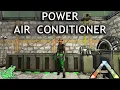 How to Power Air Conditioner Ark Survival Evolved