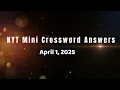 NYT Mini Crossword Answers - April 1 2025 New York Times nyt mini crossword today