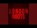 Download Lagu LONDON ROOTS