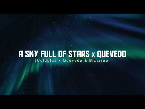 Download MP3 A Sky Full Of Stars X Quevedo (Coldplay, Quevedo & Bizarrap) [Replica Mashup] - TIKTOK
