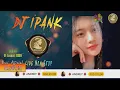 Lagu 🔴 DJ IPANK VIRALLL | live Non Stop
