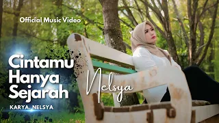 cintamu hanya sejarah nelsya official music video 