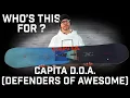 Who s This For Capita Defenders Of Awesome D O A Snowboard