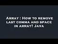 Array How to remove last comma and space in array Java