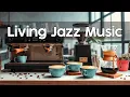 Download Lagu Jazz Living \u0026 Coffee – Positive Jazz and Bossa Nova for Focus, Work, Study, and Relaxation