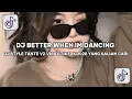 Lagu DJ BETTER WHEN IM DANCING X MELODY SLOW BASS STYLE TANTE V2 VIRAL TIKTOK 2026 YANG KALIAN CARI !