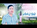 Lagu CHUYỆN TÌNH ANH BA ĐẤT | THỌ HÙNG