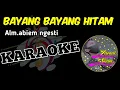 Download Lagu Bayang bayang hitam-abiem ngesti/versi karaoke hd
