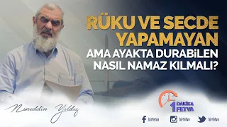 Rüku ve secde yapamayan ama ayakta durabilen nasıl namaz kılmalı?