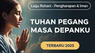 tuhan pegang masa depanku lagu rohani kristen terbaru pengharapan u0026 iman