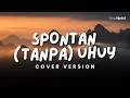Lagu SPONTAN ( tanpa ) UHUY! – DEABDIL | Cover By YourHpdut | Alah Alah Kok Bisa Ya