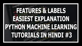 Hindi What Are Features And Labels In ML - Machine Learning Tutorials Using Python In Hindi