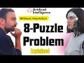 8 Puzzle problem in Artificial Intelligence without heuristics 8 Puzzle problem using BFS Lec-20