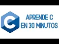 LEARN C IN 30 MINUTES