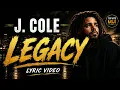 J. Cole - Legacy (Lyrics)