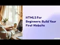 HTML5 for Beginners Build Your First Website with Semantic HTML Web Development Basics