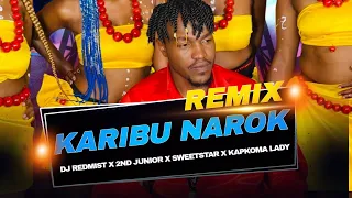 KARIBU NAROK CLUB REMIX DJ REDMIST X SWEESTAR X 2ND JUNIOR X KAPKOMA LADY 