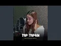Top Topan (feat. Miqbal GA)