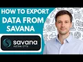 How to Export Data from Savana Full Guide 2026